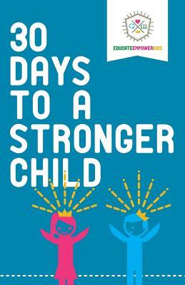 30 Days to a Stronger Child