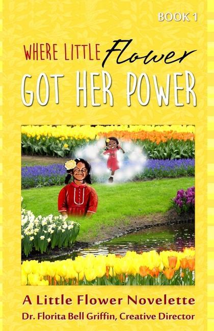 Where Little Flower Got Her Power: A Little Flower Novelette