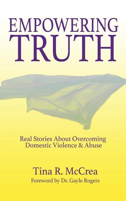 Empowering Truth: Real Stories About Overcoming Domestic Violence & Abuse