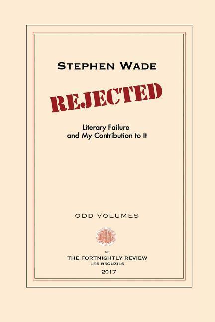 Rejected: Literary Failure and My Contribution to It