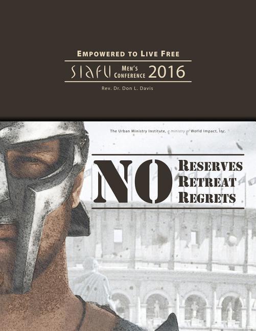 No Reserves, No Retreat, No Regrets: SIAFU Men's Conference 2016