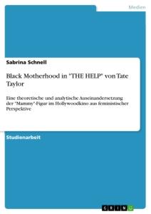 Black Motherhood in "THE HELP" von Tate Taylor