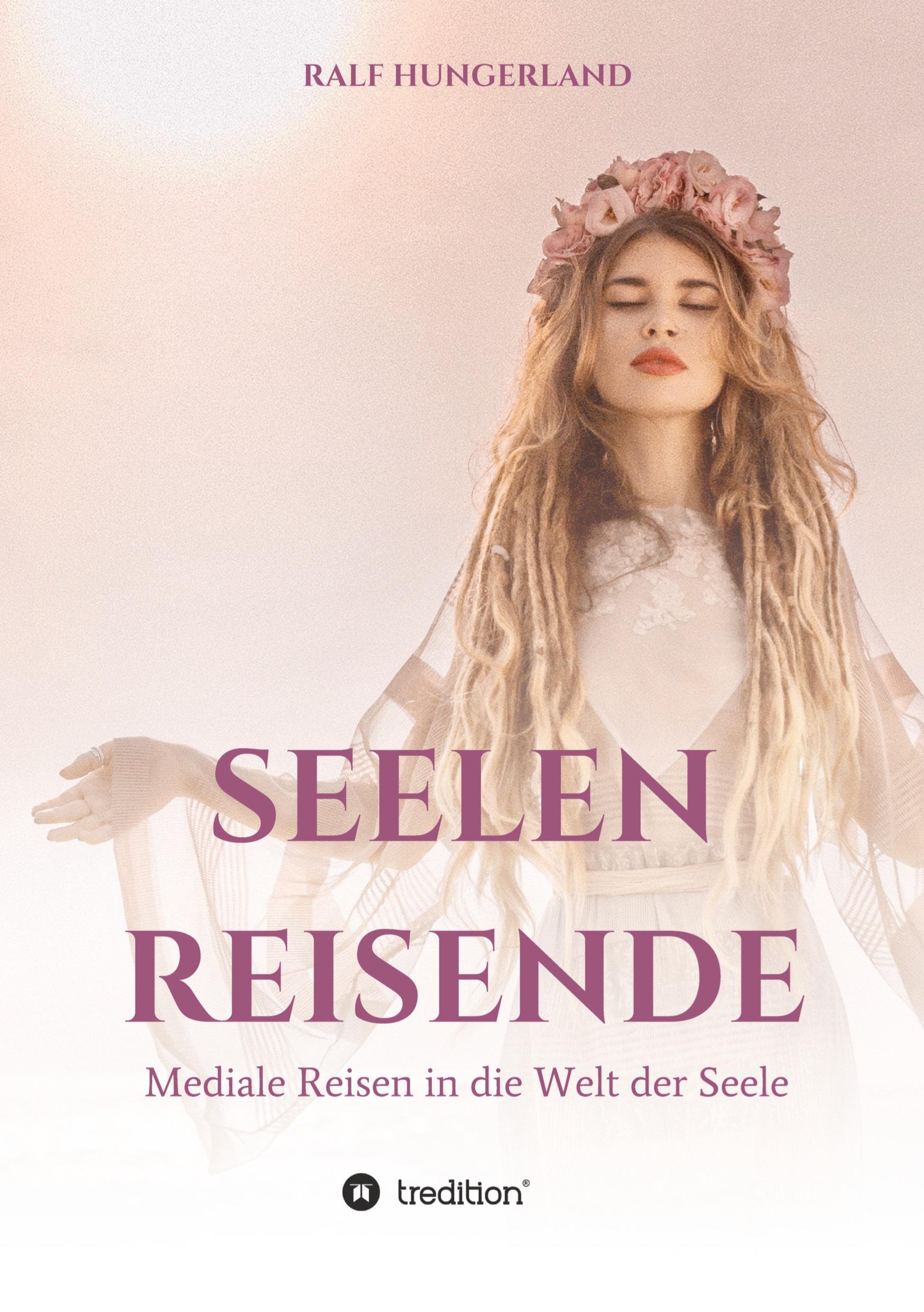 Seelenreisende - Mediale Reisen in die Welt der Seele