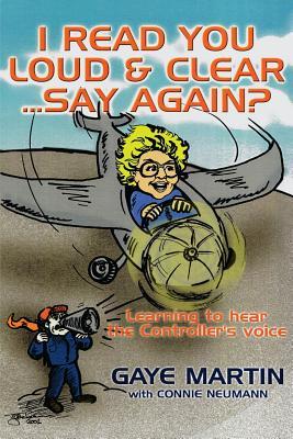 I Read You Loud and Clear...Say Again?: If You're Flying in Circles--Admit You're Lost