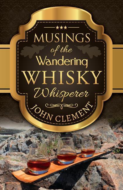 Musings of the Wandering Whisky Whisperer