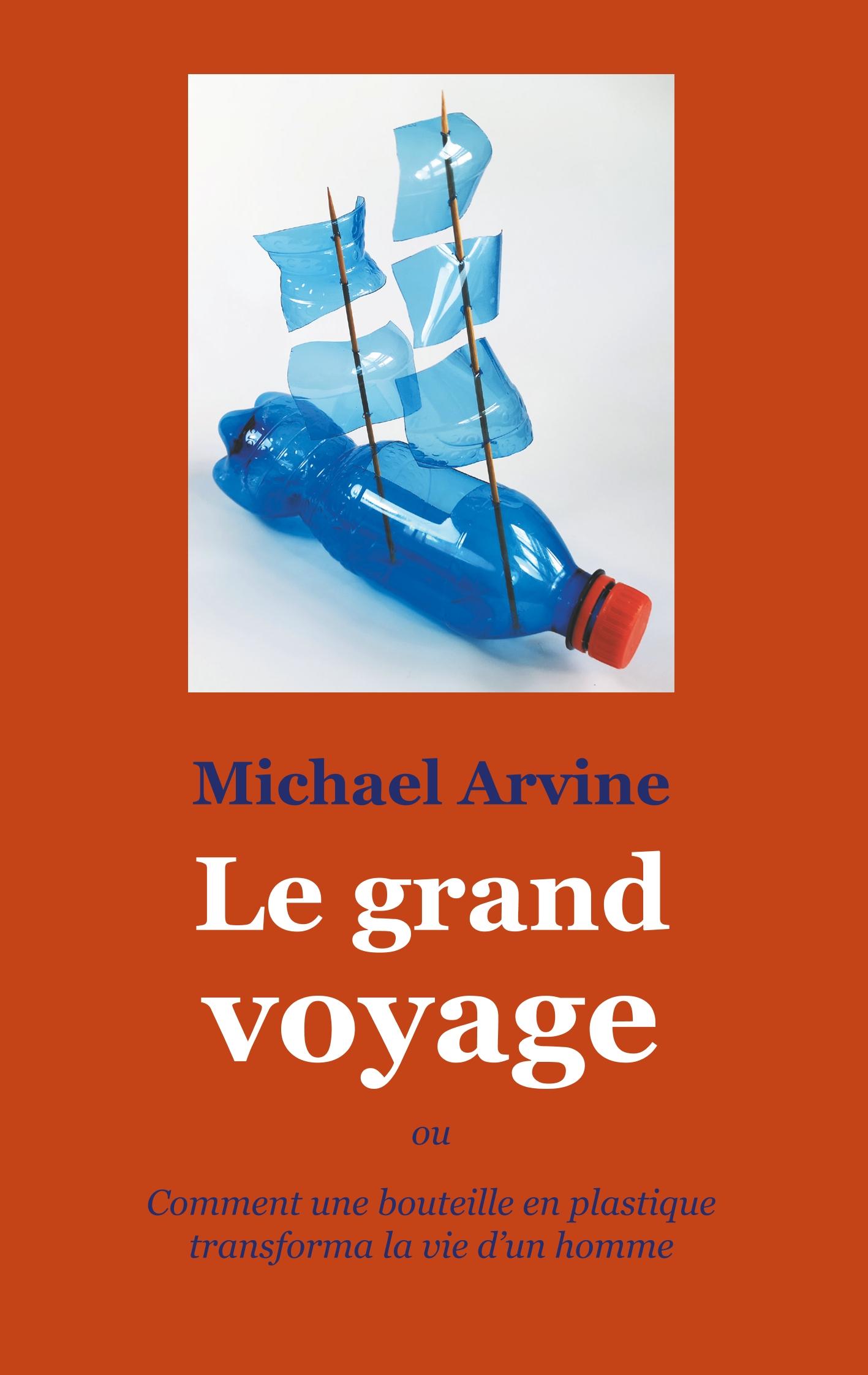 Le grand voyage - ou Comment une bouteille en plastique transforma la vie d'un homme