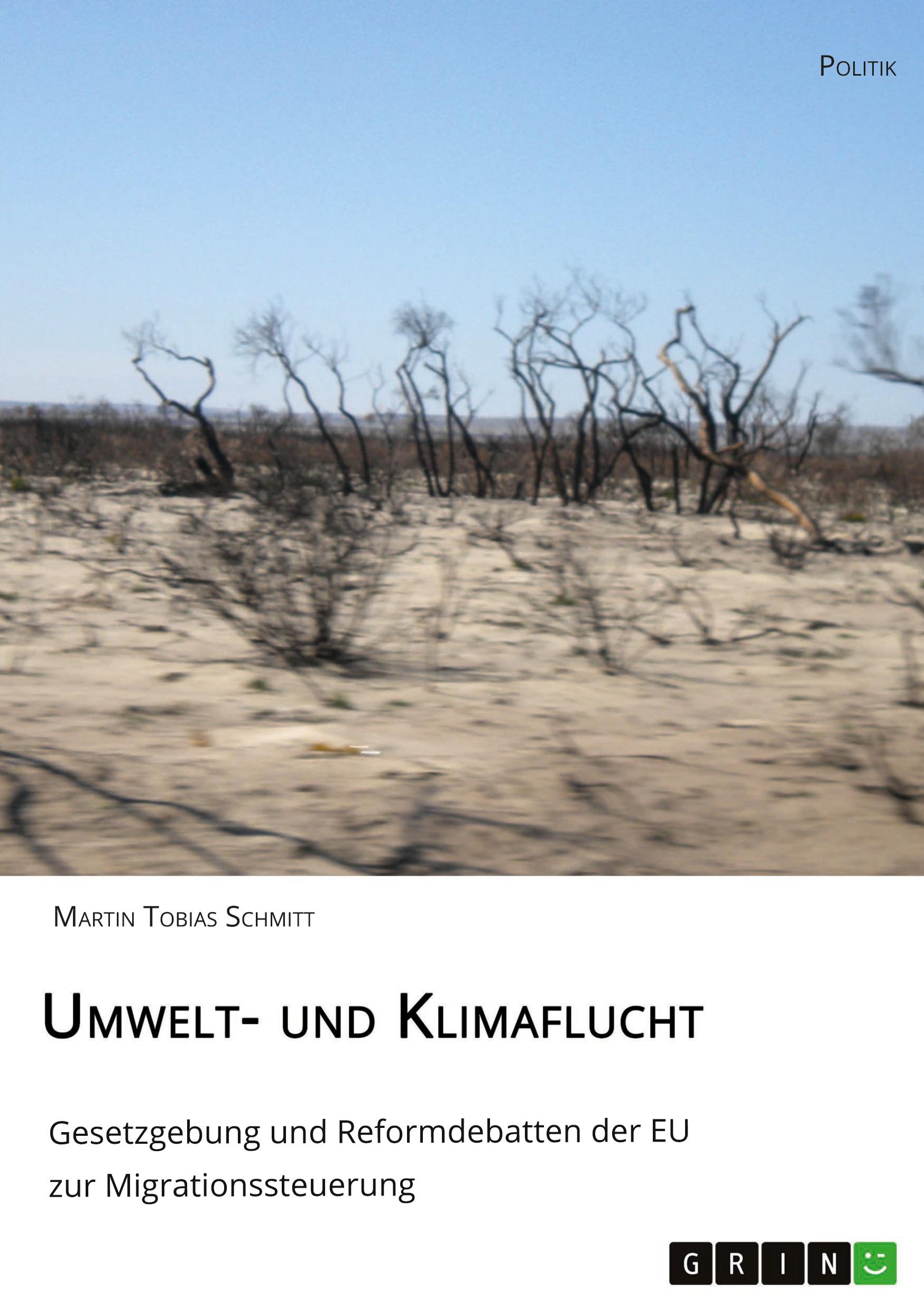 Umwelt- und Klimaflucht. Gesetzgebung und Reformdebatten der EU zur Migrationssteuerung