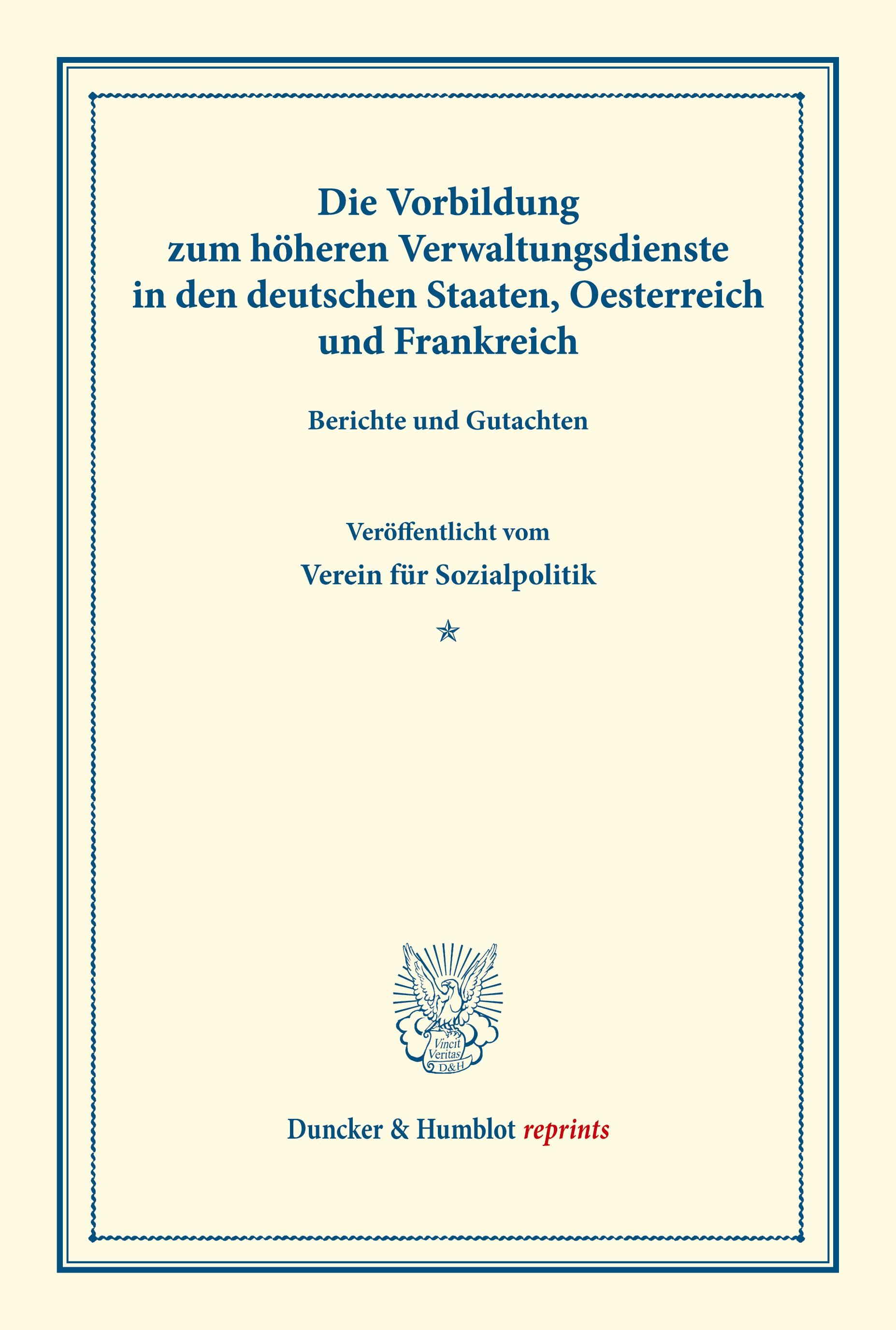 Die Vorbildung zum höheren Verwaltungsdienste in den deutschen Staaten, Oesterreich und Frankreich.