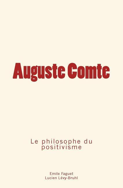 Auguste Comte: le philosophe du positivisme