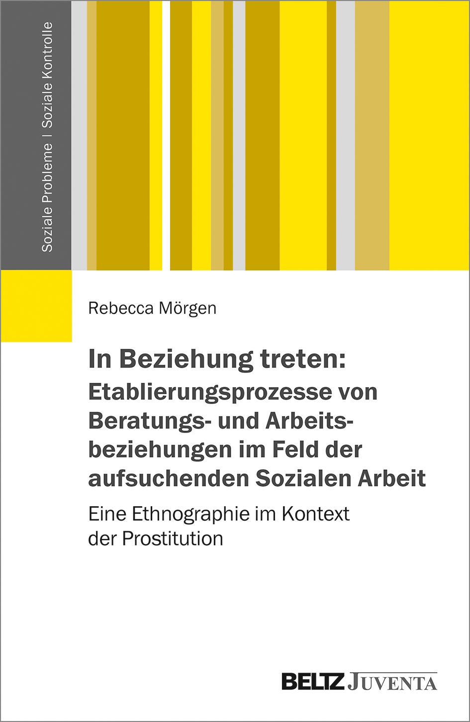 In Beziehung treten: Etablierungsprozesse von Beratungs- und Arbeitsbeziehungen im Feld der aufsuchenden Sozialen Arbeit