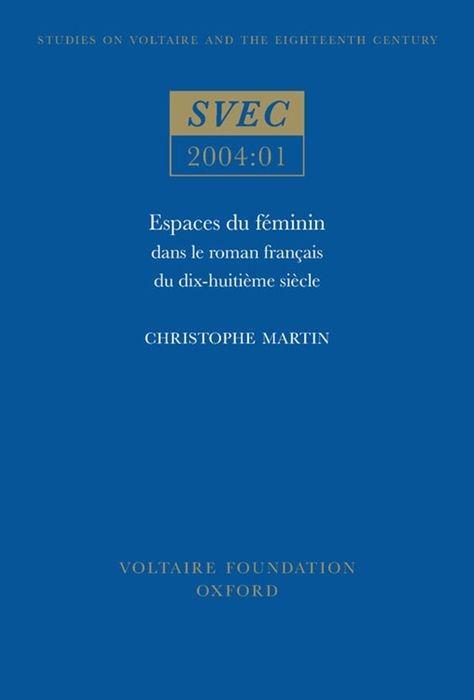 Espaces Du Féminin Dans Le Roman Français Du Dix-Huitième Siècle