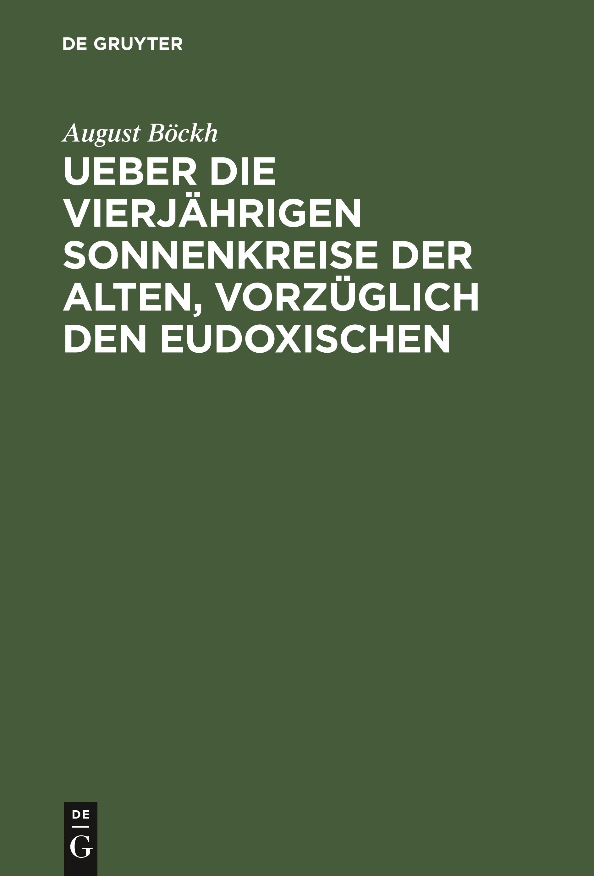 Ueber die vierjährigen Sonnenkreise der Alten, vorzüglich den Eudoxischen