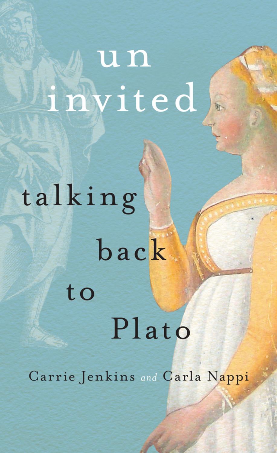 Uninvited: Talking Back to Plato