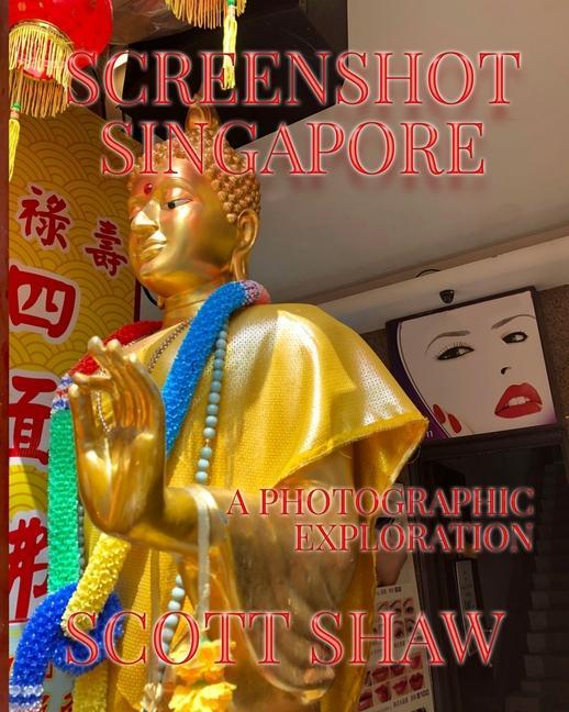 Screenshot Singapore: A Photographic Exploration