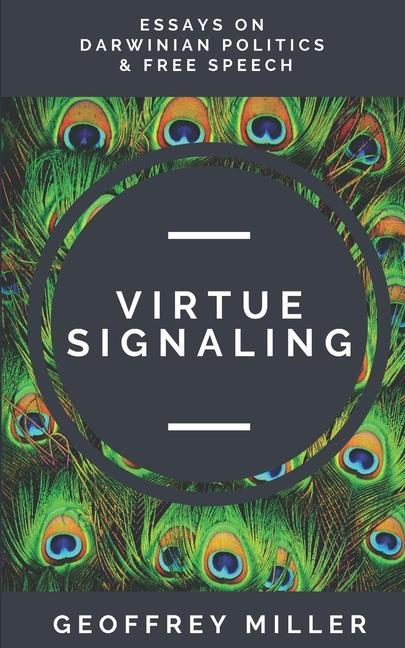 Virtue Signaling: Essays on Darwinian Politics & Free Speech