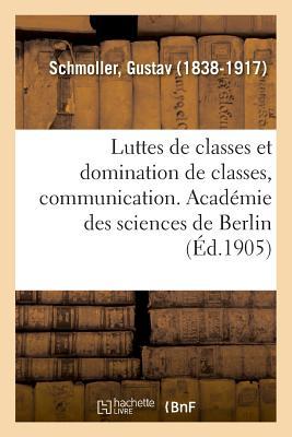 Luttes de Classes Et Domination de Classes, Communication Faite À l'Académie Des Sciences de Berlin