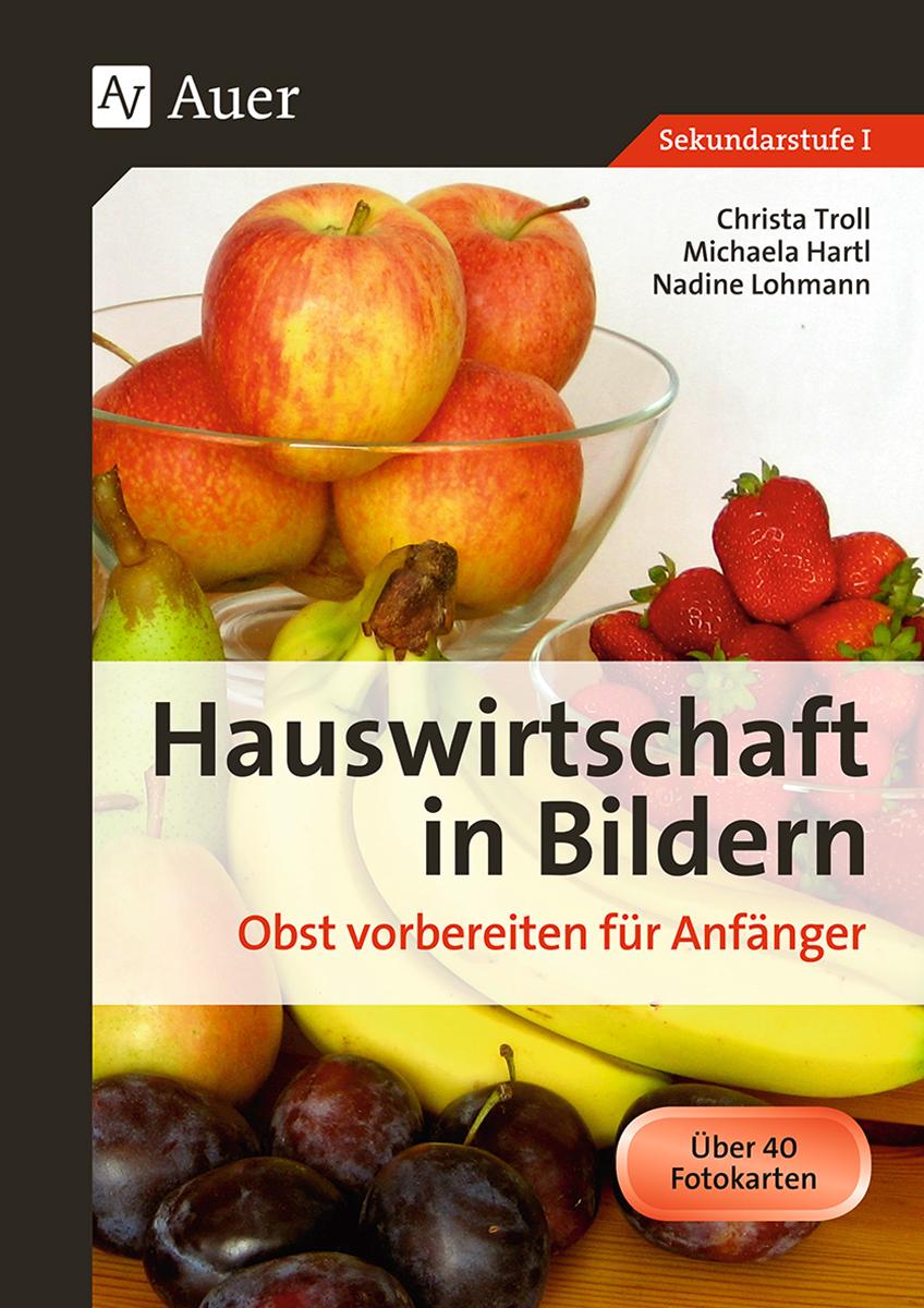 Hauswirtschaft in Bildern. Obst vorbereiten für Anfänger