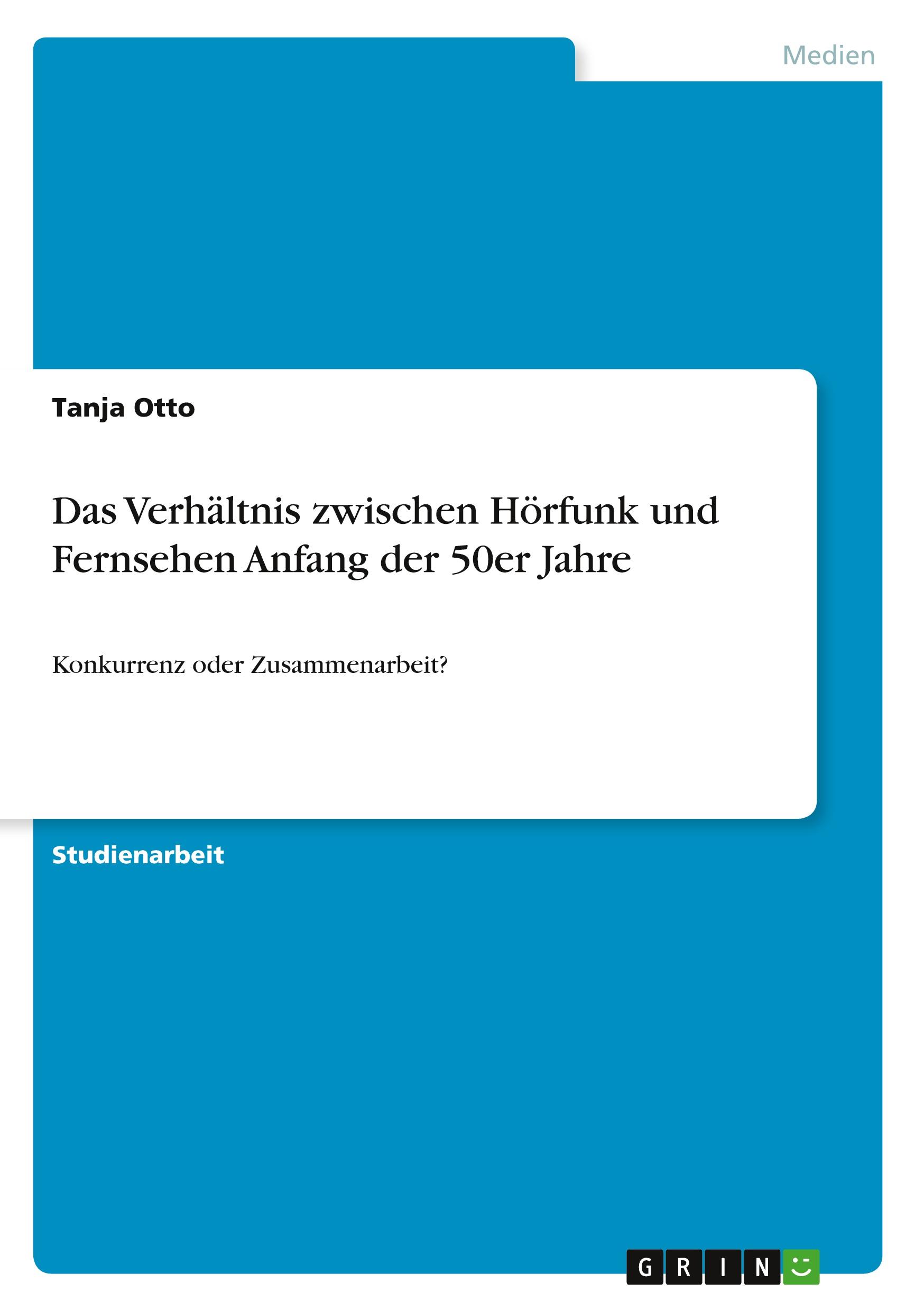 Das Verhältnis zwischen Hörfunk und Fernsehen Anfang der 50er Jahre