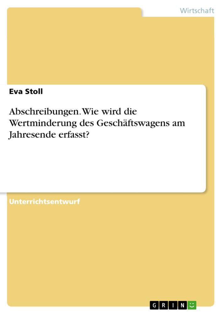 Abschreibungen. Wie wird die Wertminderung des Geschäftswagens am Jahresende erfasst?