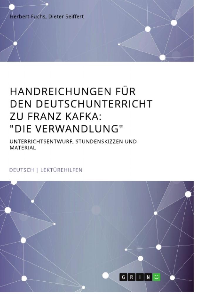 Handreichungen für den Deutschunterricht zu Franz Kafka: "Die Verwandlung"