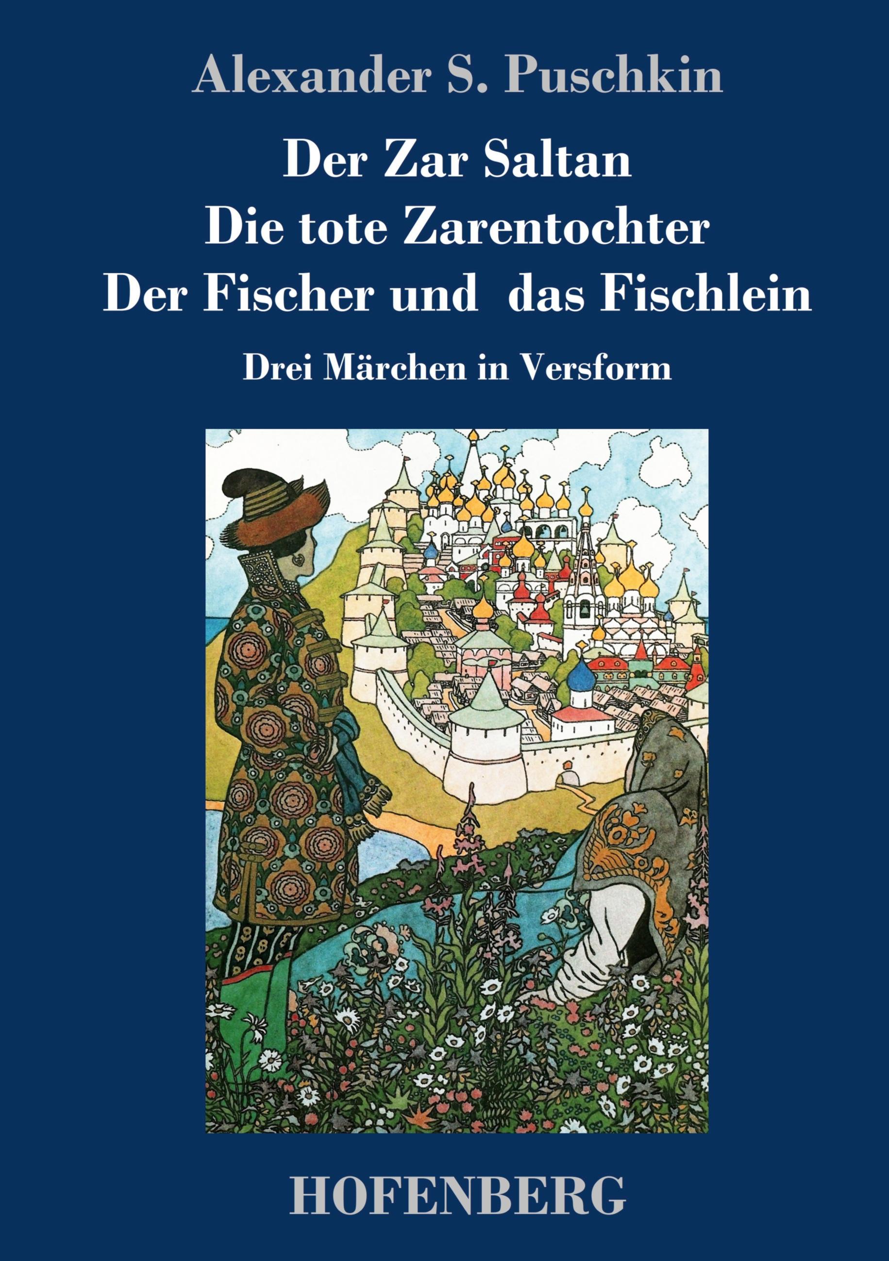 Der Zar Saltan /  Die tote Zarentochter / Der Fischer und das Fischlein