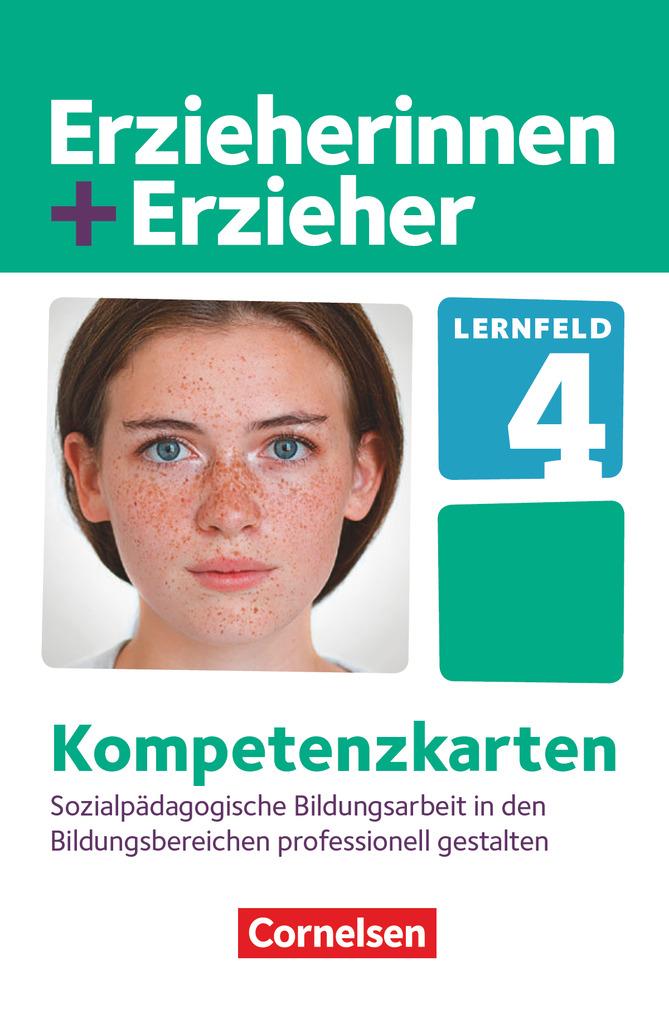 Erzieherinnen + Erzieher. Sozialpädagogische Bildungsarbeit in den Bildungsbereichen professionell gestalten. Kompetenzkarten