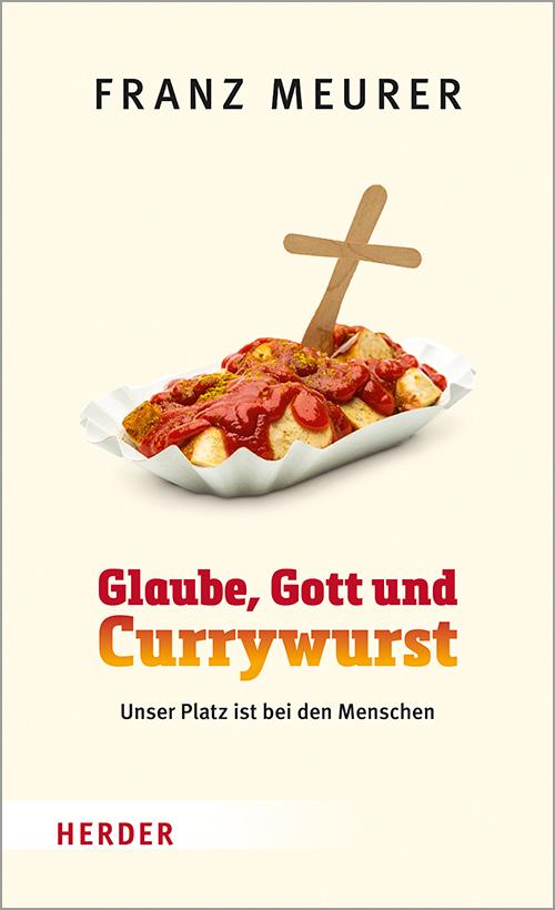 Glaube, Gott und Currywurst