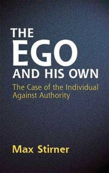 The Ego and His Own: The Case of the Individual Against Authority