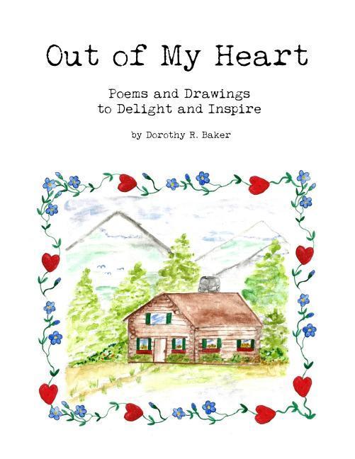 Out of My Heart: Poems and Drawings to Delight and Inspire