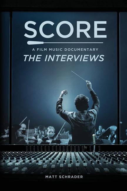 Score: A Film Music Documentary - The Interviews