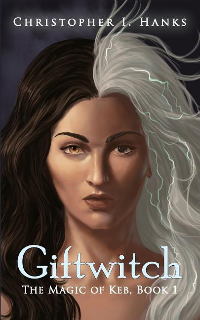 Giftwitch: The Magic of Keb, Book 1