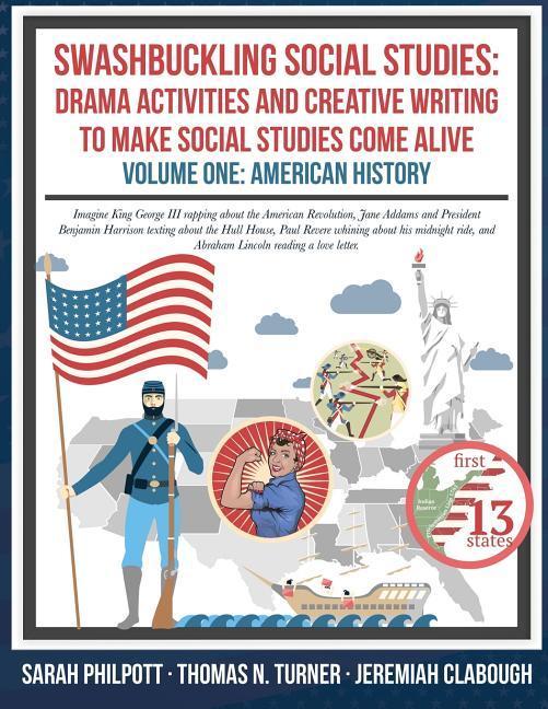 Swashbuckling Social Studies: Drama Activities and Creative Writing to Make Social Studies Come Alive: American History