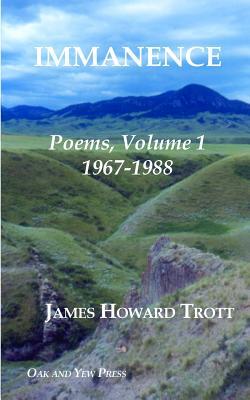 Immanence: Poems, Volume One, 1967-1988