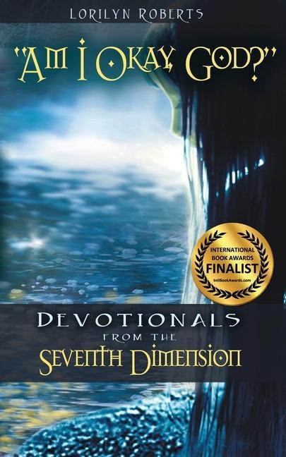 Am I Okay, God?: Devotionals from the Seventh Dimension