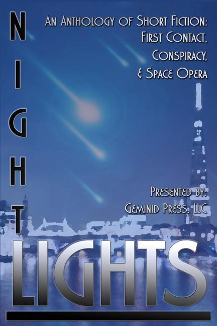 Night Lights: An Anthology of Short Fiction: First Contact, Conspiracy, and Space Opera