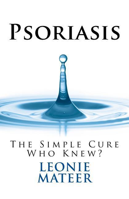 Psoriasis: The Simple Cure - Who Knew?