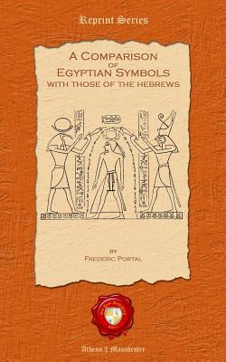 A Comparison of Egyptian Symbols. With those of the Hebrews