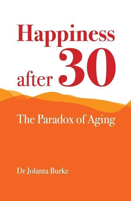 Happiness after 30: The paradox of aging