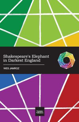 Shakespeare's Elephant in Darkest England