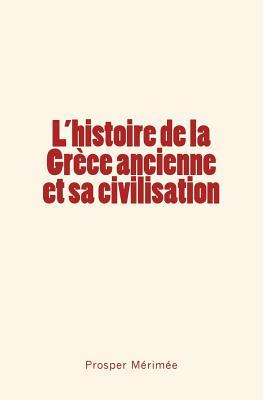 L'histoire de la Grèce ancienne et sa civilisation