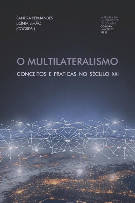 O Multilateralismo: Conceitos e práticas no século XXI