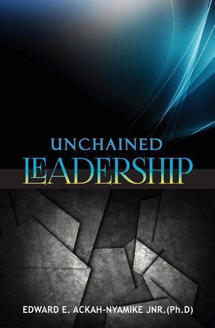 Unchained Leadership