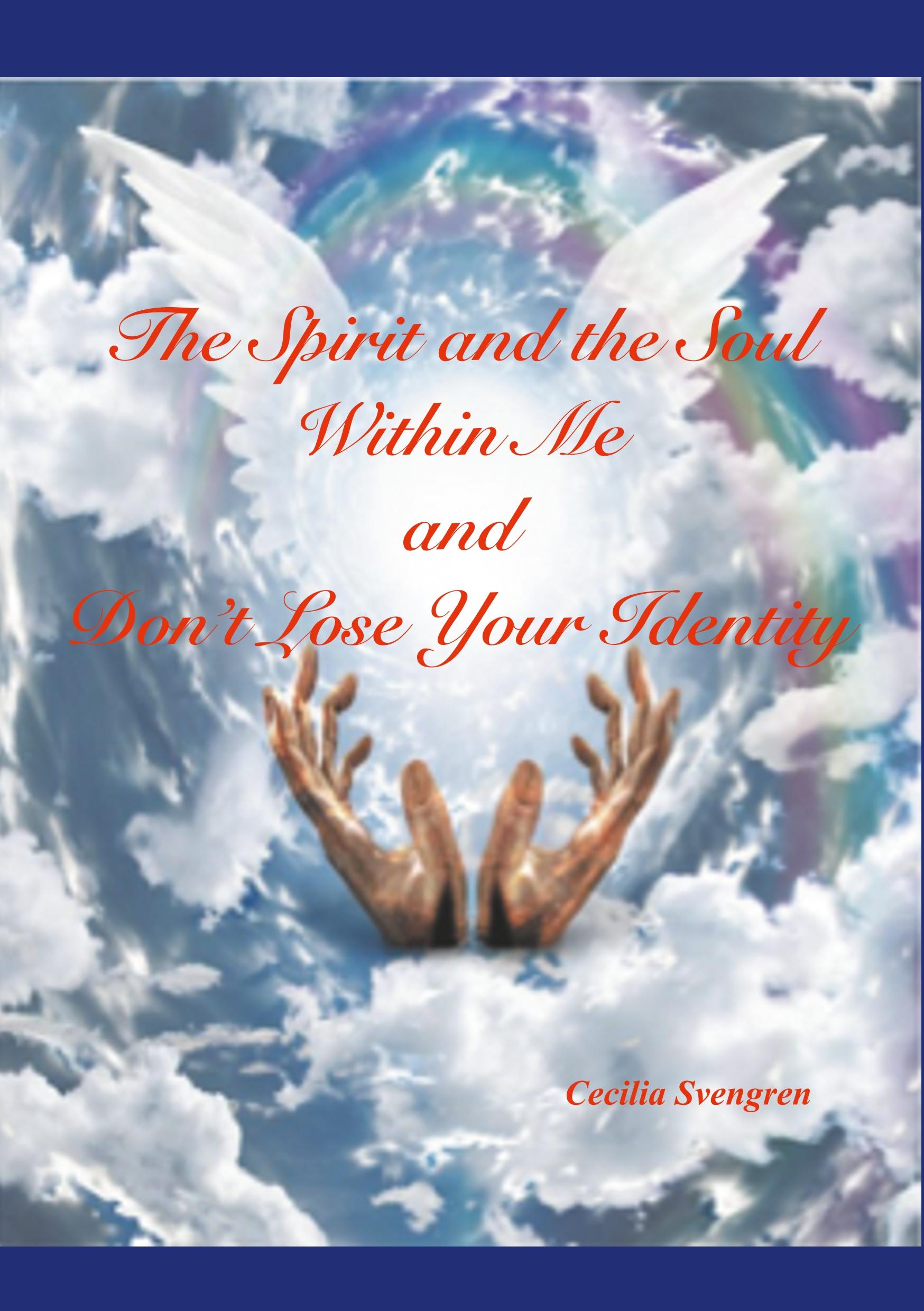 The Spirit and the Soul Within Me and Don't Lose Your Identity