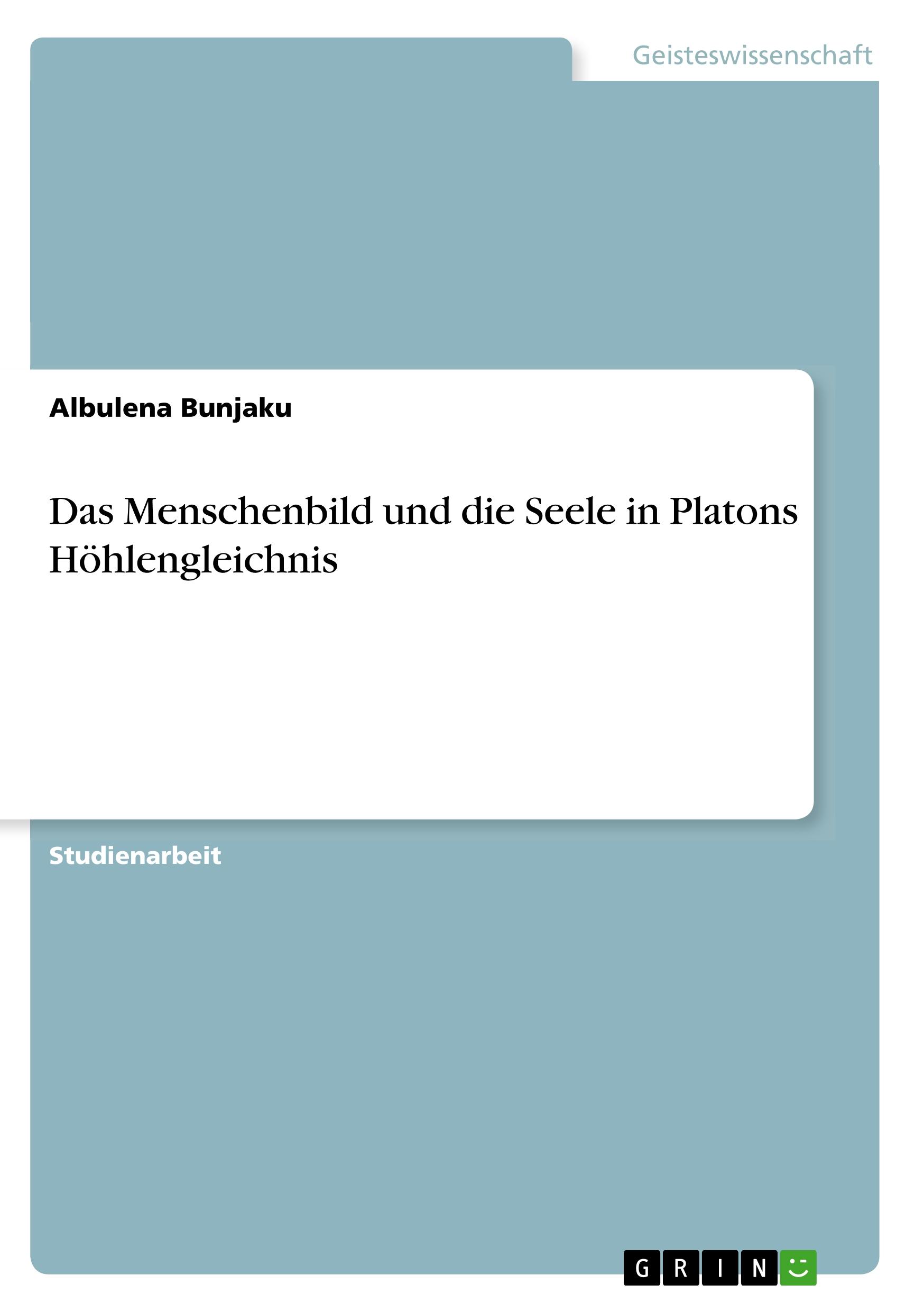 Das Menschenbild und die Seele in Platons Höhlengleichnis