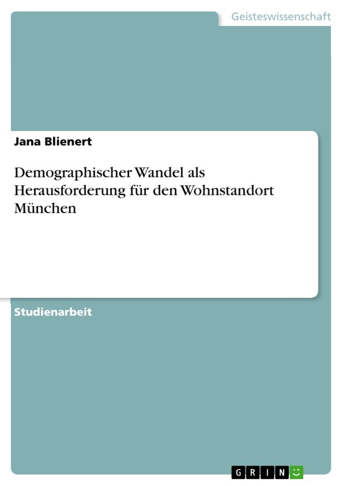 Demographischer Wandel als Herausforderung für den Wohnstandort München