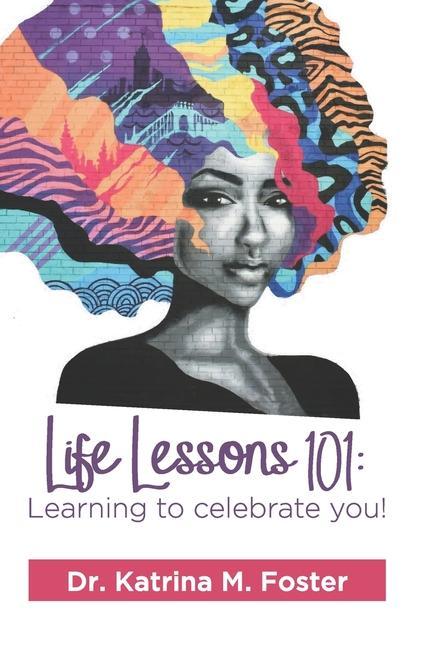 Life Lessons 101: Learning to Celebrate You!