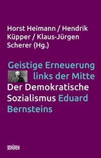 Geistige Erneuerung links der Mitte. Der Demokratische Sozialismus Eduard Bernsteins.