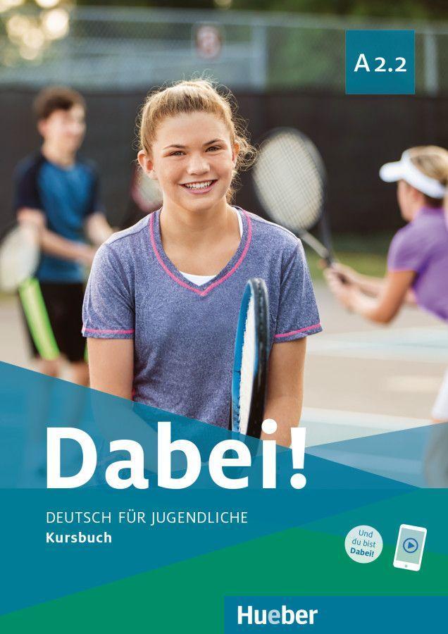 Dabei! A2.2. Deutsch für Jugendliche. Deutsch als Fremdsprache. Kursbuch