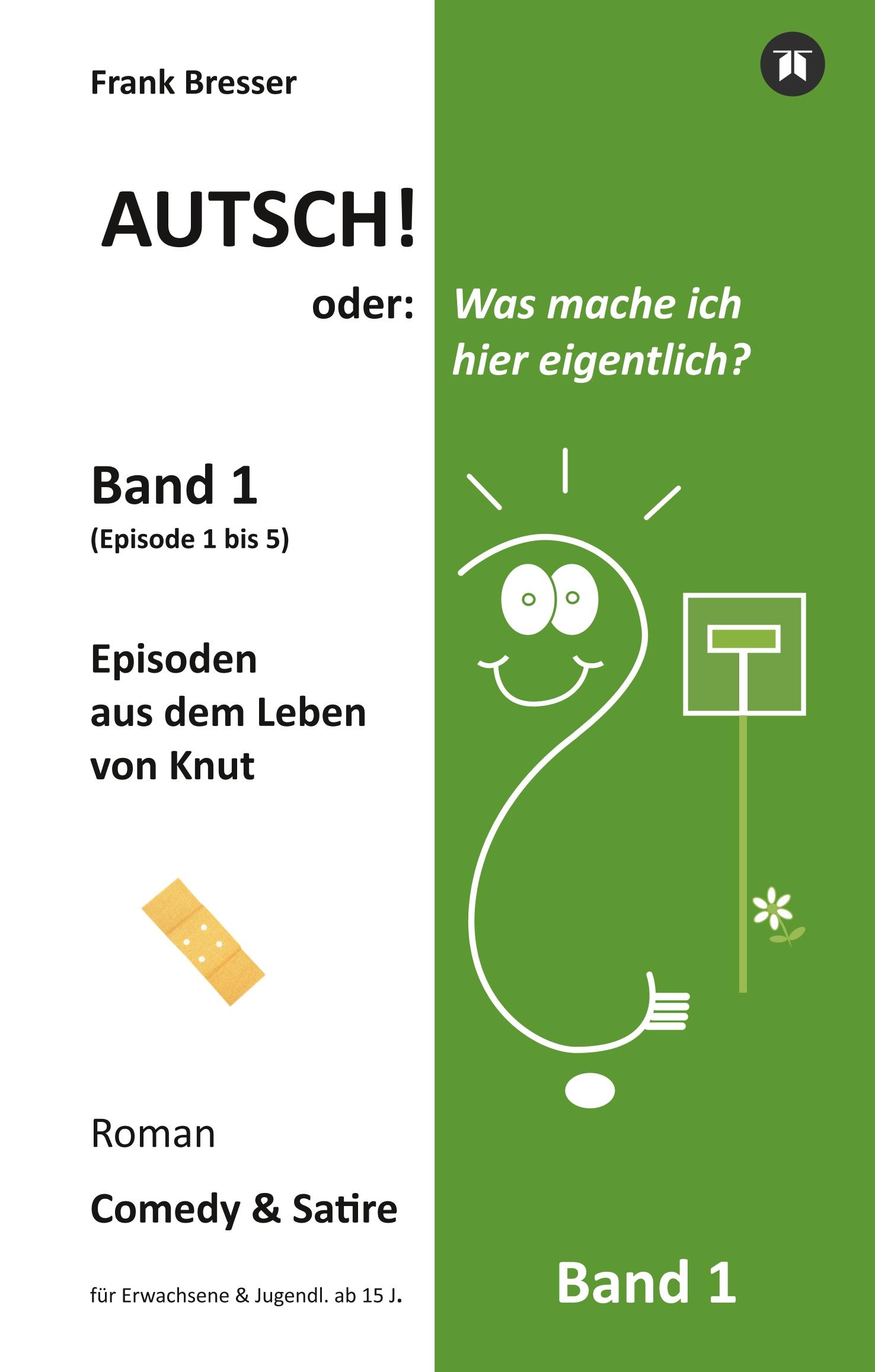 Autsch! oder: Was mache ich hier eigentlich? (Band 1)