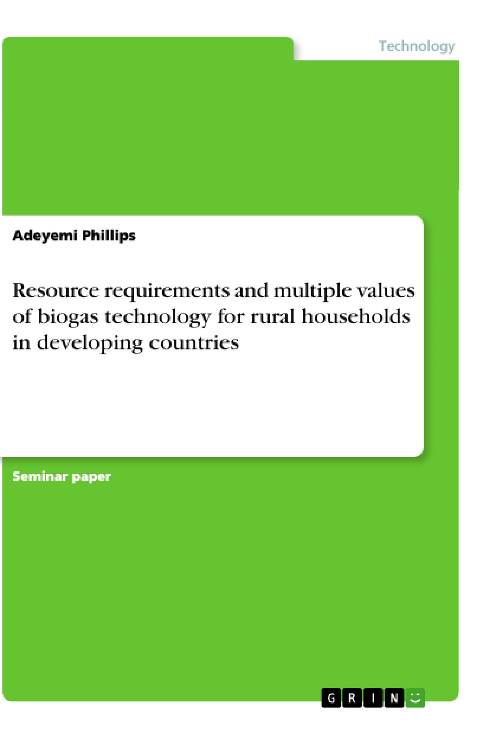 Resource requirements and multiple values of biogas technology for rural households in developing countries